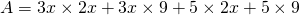 A = 3x \times 2x + 3x \times 9 + 5 \times 2x + 5 \times 9