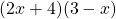 (2x+4)(3-x)