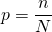 p = \dfrac{n}{N}