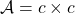 \mathcal{A} = c \times c