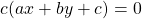 c(ax + by + c) = 0