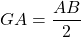 GA = \dfrac{AB}{2}