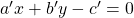 a'x + b'y - c' = 0