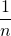 \dfrac{1}{n}