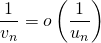 \dfrac{1}{v_n} = o \left ( \dfrac{1}{u_n} \right )