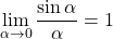 \lim \limits_{\alpha \to 0} \dfrac{ \sin \alpha}{\alpha} = 1