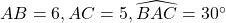 AB=6, AC=5, \widehat{BAC}=30^\circ