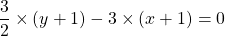 \dfrac{3}{2} \times (y+1) - 3 \times (x+1) = 0