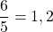 \dfrac{6}{5} = 1,2