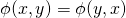 \phi (x,y) = \phi (y,x)