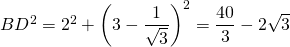 BD^2 = 2^2 + \left(3-\dfrac{1}{\sqrt{3}} \right)^2 = \dfrac{40}{3} - 2\sqrt{3}