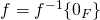 f = f^{-1}\{0_F\}