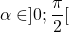 \alpha \in ]0 ; \dfrac{\pi}{2} [