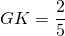 GK = \dfrac{2}{5}