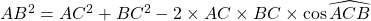 AB^2 = AC^2 + BC^2 -2 \times AC \times BC \times \cos \widehat{ACB}