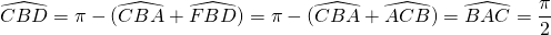 \widehat{CBD} = \pi - (\widehat{CBA} + \widehat{FBD}) = \pi - (\widehat{CBA} + \widehat{ACB}) = \widehat{BAC} = \dfrac{\pi}{2}