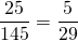 \dfrac{25}{145} = \dfrac{5}{29}