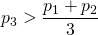 Rendered by QuickLaTeX.com p_3 > \dfrac{p_1 + p_2}{3}