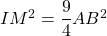 IM^2 = \dfrac{9}{4} AB^2