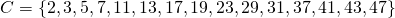 C = \{ 2, 3, 5, 7, 11, 13, 17, 19, 23, 29, 31, 37, 41, 43, 47 \}