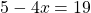 5-4x=19