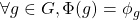 \forall g \in G, \Phi(g) = \phi_g