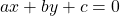 Rendered by QuickLaTeX.com ax + by + c = 0