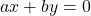 ax+by=0