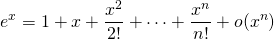 \[ e^x = 1 + x + \dfrac{x^2}{2!} + \cdots + \dfrac{x^n}{n!} + o(x^n) \]