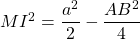 MI^2 = \dfrac{a^2}{2} - \dfrac{AB^2}{4}