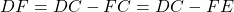 DF = DC - FC = DC - FE