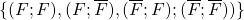 \lbrace (F;F),(F;\overline{F}),(\overline{F};F);(\overline{F};\overline{F})) \rbrace