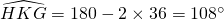 \widehat{HKG} = 180 - 2 \times 36 = 108^\circ