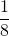 \dfrac{1}{8}