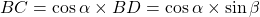 BC = \cos \alpha \times BD = \cos \alpha \times \sin \beta