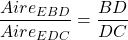 \dfrac{Aire_{EBD}}{Aire_{EDC}} = \dfrac{BD}{DC}