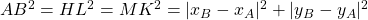 AB^2 = HL^2 = MK^2 = \vert x_B - x_A \vert ^2 + \vert y_B - y_A \vert ^2