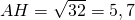 Rendered by QuickLaTeX.com AH = \sqrt{32} = 5,7