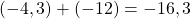 (-4,3)+(-12) = -16,3