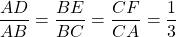 \dfrac{AD}{AB} = \dfrac{BE}{BC} = \dfrac{CF}{CA} = \dfrac{1}{3}