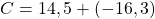 C = 14,5 + (-16,3)