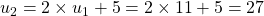 u_2 = 2 \times u_1 + 5 = 2 \times 11 + 5 = 27