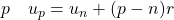 p \quad u_p = u_n + (p-n)r