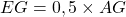 EG = 0,5 \times AG