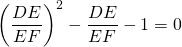 \left (\dfrac{DE}{EF} \right)^2 - \dfrac{DE}{EF} - 1 = 0