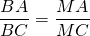 \dfrac{BA}{BC} = \dfrac{MA}{MC}