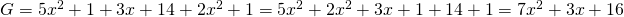 G = 5x^2 + 1 + 3x + 14 + 2x^2 + 1 = 5x^2 + 2x^2 + 3x + 1 + 14 + 1 = 7x^2 + 3x + 16