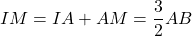 IM = IA + AM = \dfrac{3}{2}AB