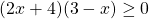 (2x+4)(3-x) \ge 0