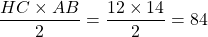 \dfrac{HC \times AB}{2} = \dfrac{12 \times 14}{2} = 84